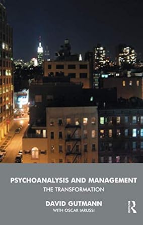 psychoanalysis and management the transformation 1st edition david gutmann ,oscar iarussi 1855759926,