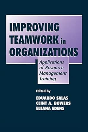 improving teamwork in organizations applications of resource management training 1st edition eduardo salas