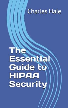 the essential guide to hipaa security 1st edition charles hale b0c1j2n4bn