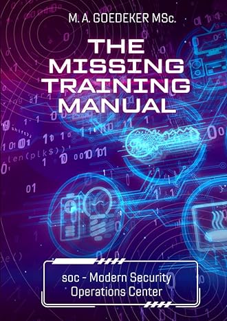 the missing training manual soc modern security opertions center 1st edition michael goedeker msc
