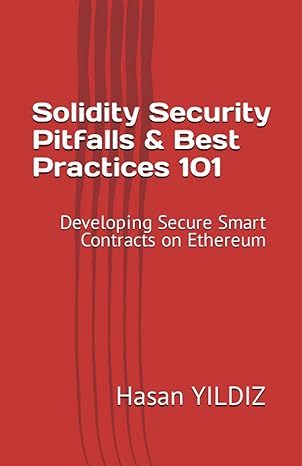solidity security pitfalls and best practices 101 developing secure smart contracts on ethereum 1st edition