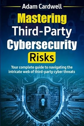 mastering third party cybersecurity risks your complete guide to navigating the intricate web of third party
