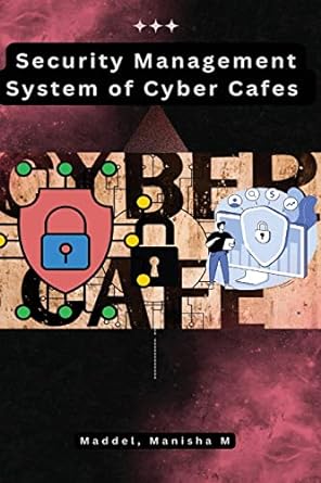 security management system of cyber cafes 1st edition maddel m manisha b0c6ygcbs7