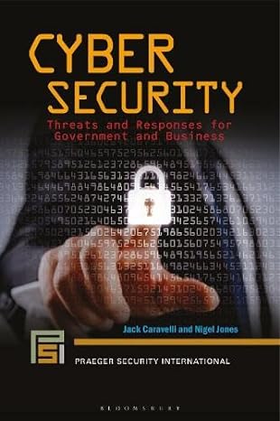 cyber security threats and responses for government and business 1st edition jack caravelli ,nigel jones