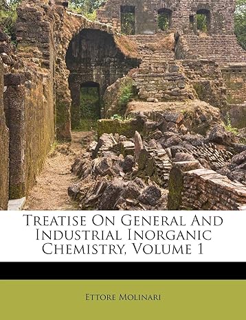 treatise on general and industrial inorganic chemistry volume 1 1st edition ettore molinari 1286428092,