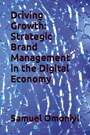driving growth strategic brand management in the digital economy 1st edition samuel omoniyi 979-8852619037