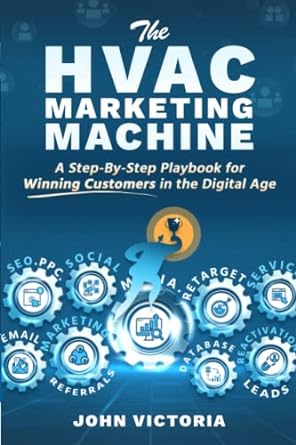 the hvac marketing machine a step by step playbook for winning customers in the digital age 1st edition john