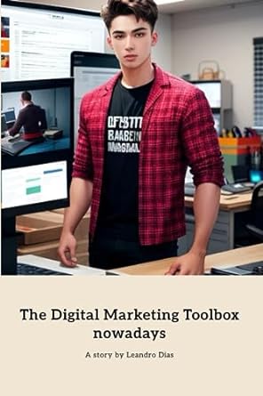 the digital marketing toolbox nowadays 1st edition leandro dias 979-8859226146