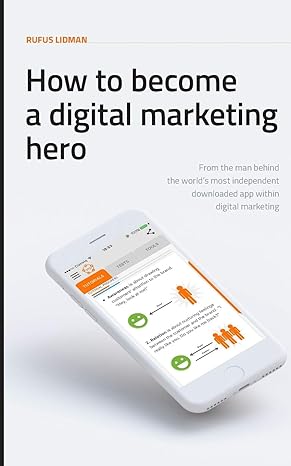 how to become a digital marketing hero 1st edition rufus lidman 1912562219, 978-1912562213