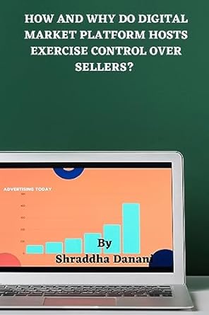 how and why do digital market platform hosts exercise control over sellers 1st edition shraddha danani