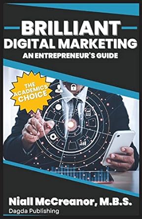 brilliant digital marketing an entrepreneurs guide 1st edition niall mccreanor 180352670x, 978-1803526706