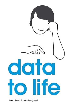 data to life 1st edition joss langford ,matt reed 095760940x, 978-0957609402