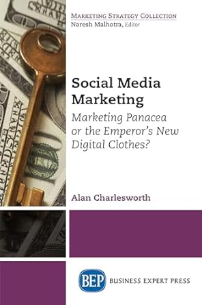 social media marketing marketing panacea or the emperors new digital clothes 1st edition alan charlesworth