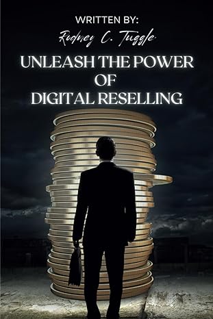 unleash the power of digital reselling 1st edition rodney c tuggle 979-8863084435