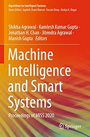 machine intelligence and smart systems proceedings of miss 2020 1st edition shikha agrawal ,kamlesh kumar