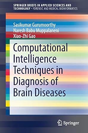 computational intelligence techniques in diagnosis of brain diseases 1st edition sasikumar gurumoorthy