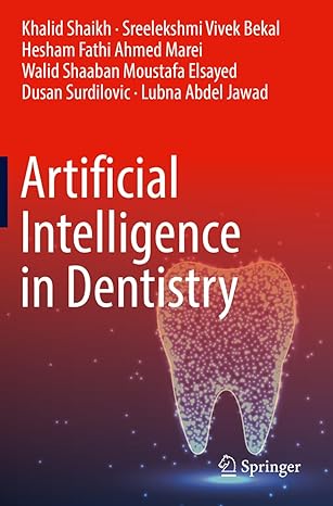 artificial intelligence in dentistry 1st edition khalid shaikh ,sreelekshmi vivek bekal ,hesham fathi ahmed