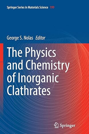 the physics and chemistry of inorganic clathrates 1st edition george s nolas 9402400834, 978-9402400830