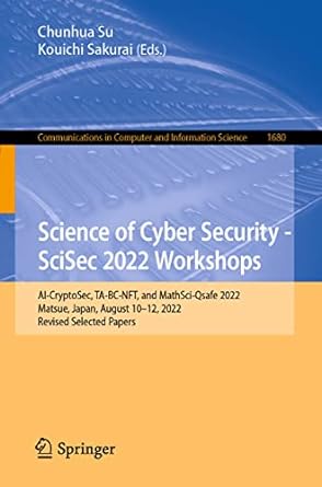 science of cyber security scisec 2022 workshops ai cryptosec ta bc nft and mathsci qsafe 2022 matsue japan