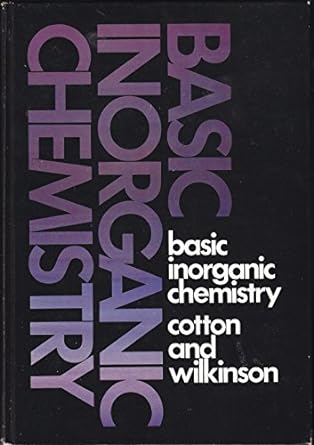 basic inorganic chemistry 1st edition f albert cotton ,geoffrey wilkinson 0471175579, 978-0471175575