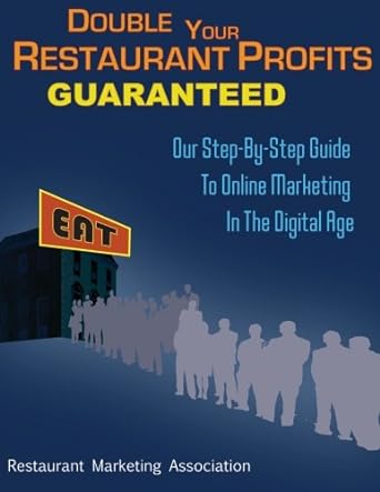 double your restaurant profits guaranteed our step by step guide to online marketing in the digital age 1st