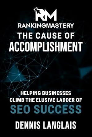 rankingmastery the cause of accomplishment helping businesses climb the elusive ladder of seo success 1st