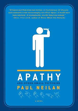 apathy and other small victories a novel  paul neilan 0312352190, 978-0312352196