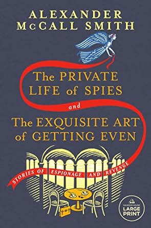the private life of spies and the exquisite art of getting even stories of espionage and revenge  alexander