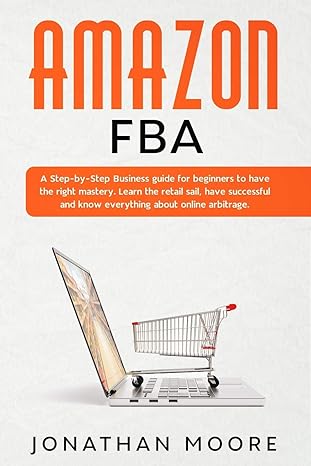 amazon fba a step by step business guide for beginners to have the right mastery learn the retail sail have