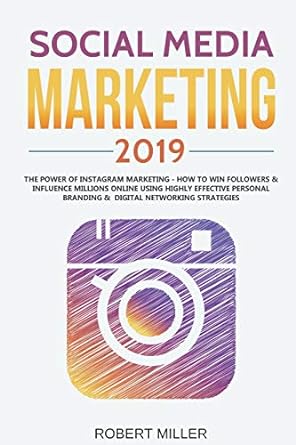 social media marketing 2019 the power of instagram marketing how to win followers and influence millions