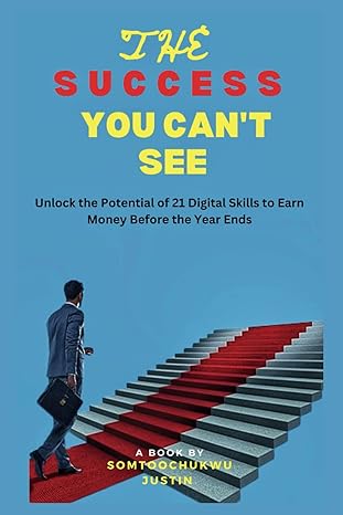 the success you cant see unlock the potential of 21 digital skills to earn money before the year ends 1st