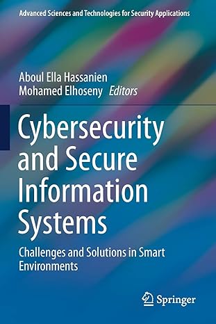 cybersecurity and secure information systems challenges and solutions in smart environments 1st edition aboul