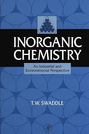 inorganic chemistry an industrial and environmental perspective 1st edition t w swaddle 0123907683,