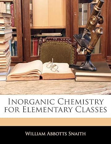 inorganic chemistry for elementary classes 1st edition william abbotts snaith 1141300591, 978-1141300594