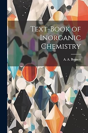 text book of inorganic chemistry 1st edition a a bennett 1021984965, 978-1021984968