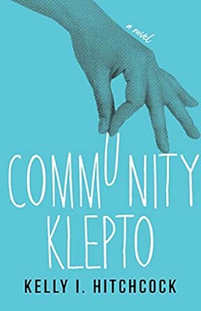 community klepto a novel  kelly i hitchcock 1647423732, 978-1647423735