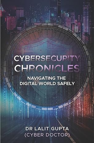 cybersecurity chronicles navigating the digital world safely 1st edition dr lalit gupta 8119445562,