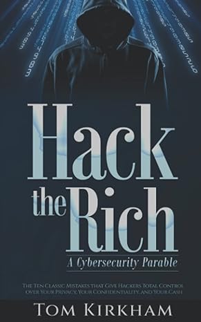 hack the rich a cybersecurity parable the ten classic mistakes that give hackers total control over your