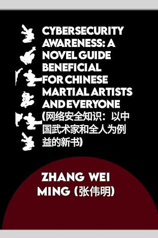 cybersecurity awareness a novel guide beneficial for chinese martial artists and everyone empowering self
