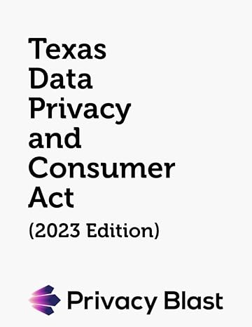 texas data privacy and consumer act 1st edition state of texas ,privacy blast b0cgg8jp27