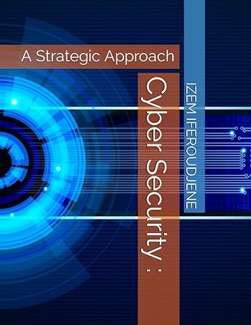 cyber security a strategic approach 1st edition izem iferoudjene b0cj488hlr