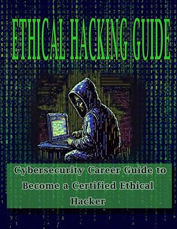 ethical hacking guide cybersecurity career guide to become a certified ethical hacker 1st edition akram press
