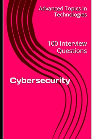 cybersecurity 100 interview questions 1st edition x y wang 979-8395069832