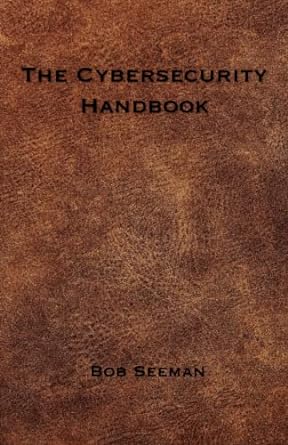 the cybersecurity handbook 1st edition bob seeman 979-8395676276