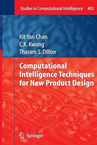 computational intelligence techniques for new product design 1st edition kit yan chan ,c k kwong ,tharam s