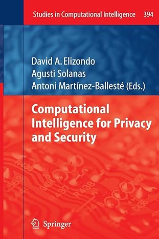 computational intelligence for privacy and security 2012th edition david a elizondo ,agusti solanas ,antoni