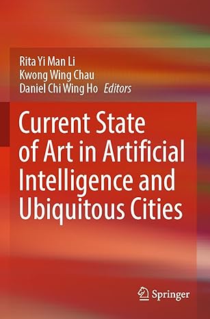 current state of art in artificial intelligence and ubiquitous cities 1st edition rita yi man li ,kwong wing