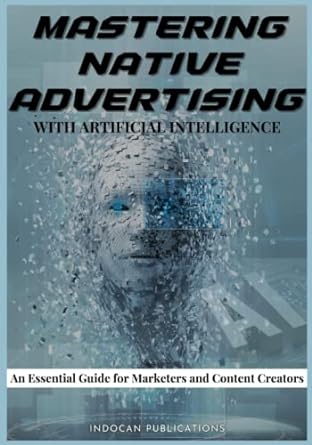 mastering native advertising with artificial intelligence an essential guide for marketers and content