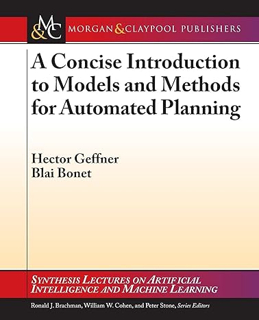 a concise introduction to models and methods for automated planning synthesis lectures on artificial