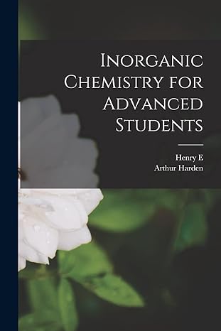inorganic chemistry for advanced students 1st edition arthur harden ,henry e 1833 1915 roscoe 1017709017,